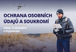 Drony a ochrana osobních údajů a soukromí