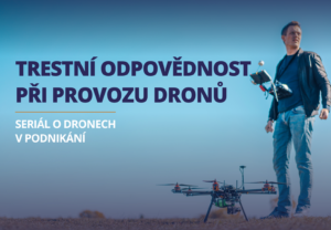 Trestní odpovědnost při provozu dronů